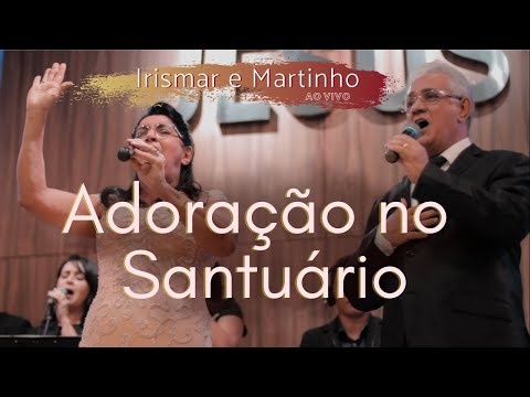 IRISMAR E MARTINHO - Adoração no Santuário (Clipe Oficial)
