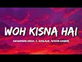 Woh Kisna Hai Lyrics Sukhwinder Singh S Shailaja Ayesha Darbar