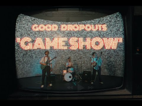 Game Show — Good Dropouts