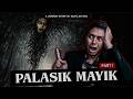 I SHOULD NOT HAVE BROUGHT THIS STORY Palasik Mayik Part 1