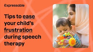 Tips to ease your child's frustration during speech therapy