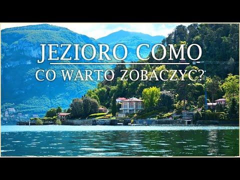 JEZIORO COMO W DWA DNI. CO WARTO ZOBACZYĆ? (VARENNA, BELLAGIO, MENAGGIO)