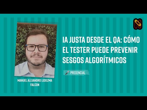 IA Justa desde el QA: Cómo el Tester Puede Prevenir Sesgos Algorítmicos