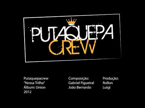 Putaquepacrew - Nossa Trilha