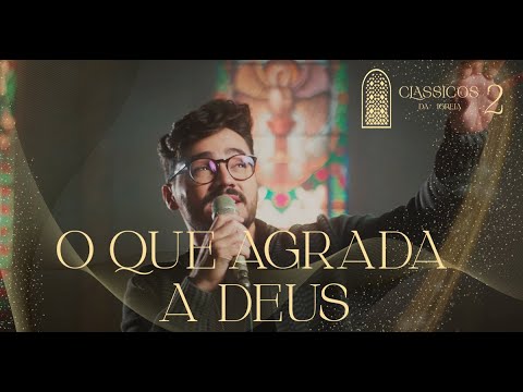 Thiago Brado - O Que Agrada Deus (Clássicos da Igreja II)