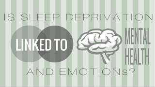 Is Sleep Deprivation Linked to Emotions/Mental Health?