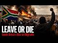 LEAVE OR DIE SOUTH AFRICA S WAR ON AFRICAN MIGRANTS