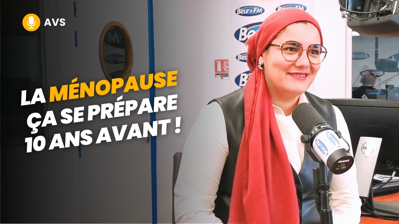 [AVS] La ménopause ça se prépare 10 ans avant ! - Dr Rabab Mosbah