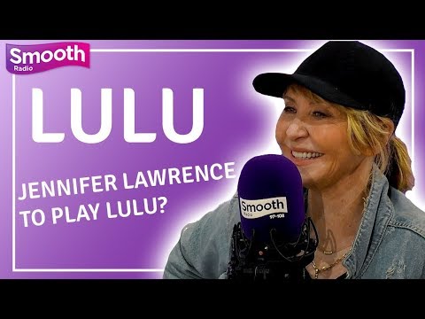 Lulu Interview - Jennifer Lawrence to play Lulu in her biopic? | Smooth Radio