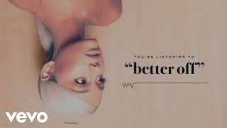 Ariana Grande - better off (Audio) - YouTube