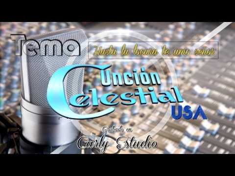 HASTA LA LOCURA  TE AMO SEÑOR - UNCIÓN CELESTIAL USA
