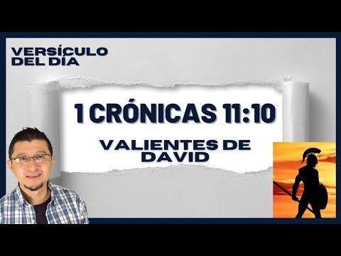Versículo del día de hoy 1 de Crónicas 11:10 los valientes de David - Devocional