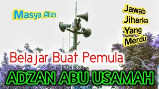 Download lagu BELAJAR ADZAN ABU USAMAH (Jiharka Jawab) Merdu Menenangkan Hati mp3
