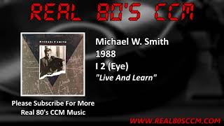 Michael W  Smith - Live And Learn