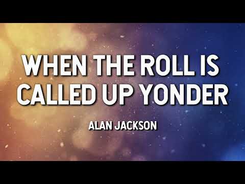 When the Roll is Called Up Yonder- Alan Jackson (Lyric Video