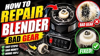 How to repair blender bad gear