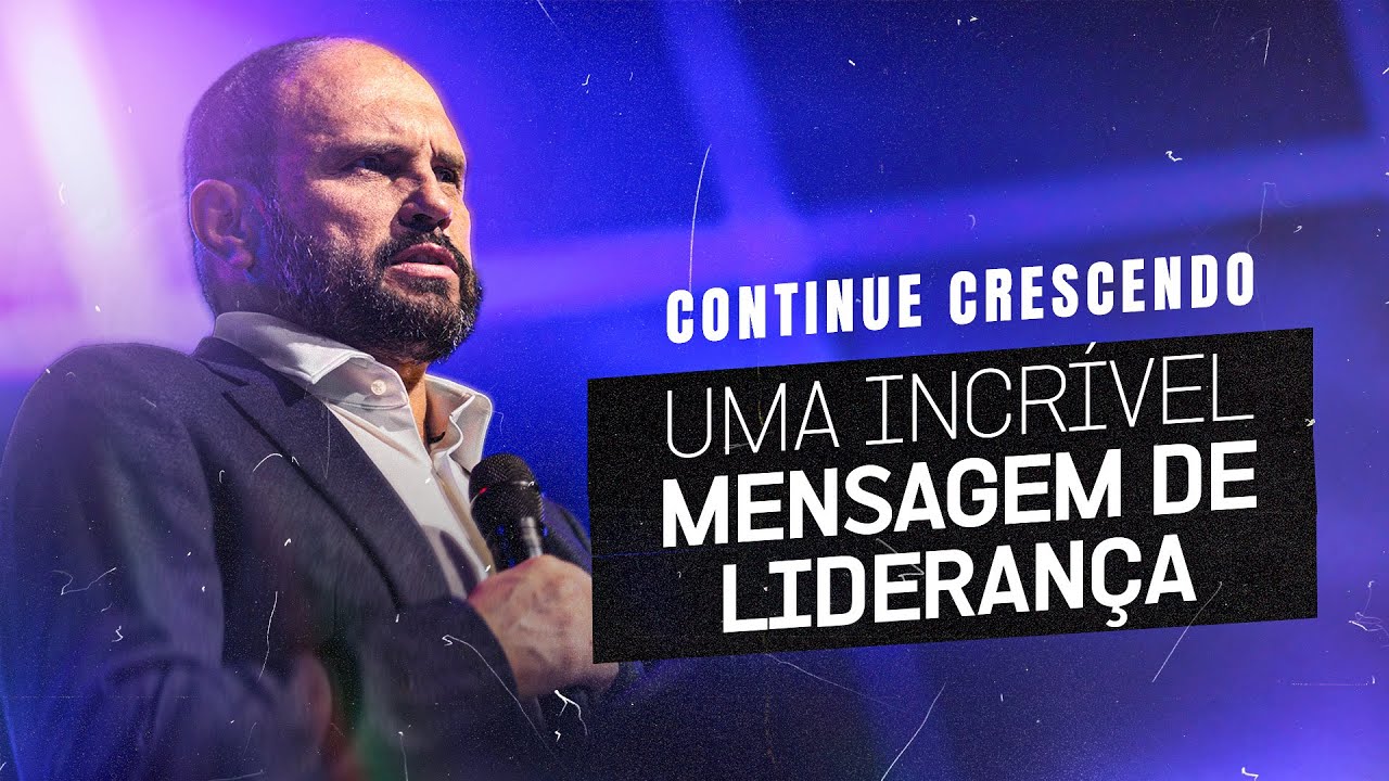 Continue Crescendo - Uma incrível mensagem de Liderança | JB Carvalho