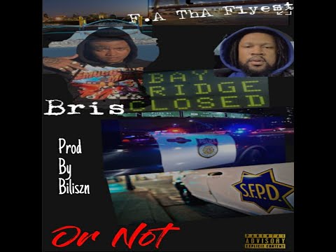 F.A Tha Flyest Feat Bris - Or Not (Prod by @bobbygrand)