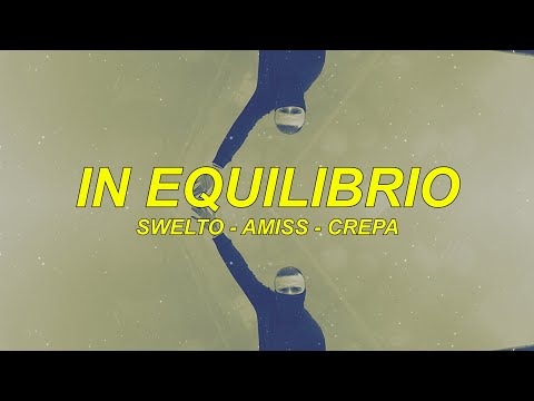 Swelto, Amiss & Crepa - In equilibrio (Lyrics Video)