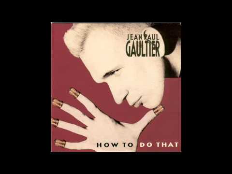 JEAN-PAUL GAULTIER - How To Do That (Remix) 1989