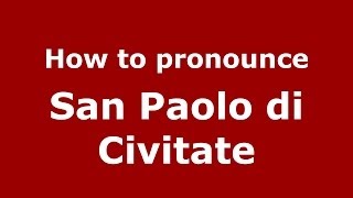 How to pronounce San Paolo Di Civitate