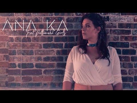 Ana Ka - Fat Bottomed Girls (Queen Cover)