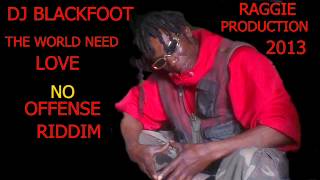 DJ BLACKFOOT THE WORLD NEED RESPECT NO OFFENCE RIDDIM