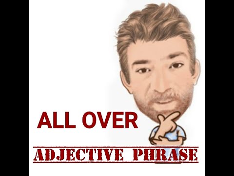 English Tutor Nick P Adverb Phrase (81) All Over