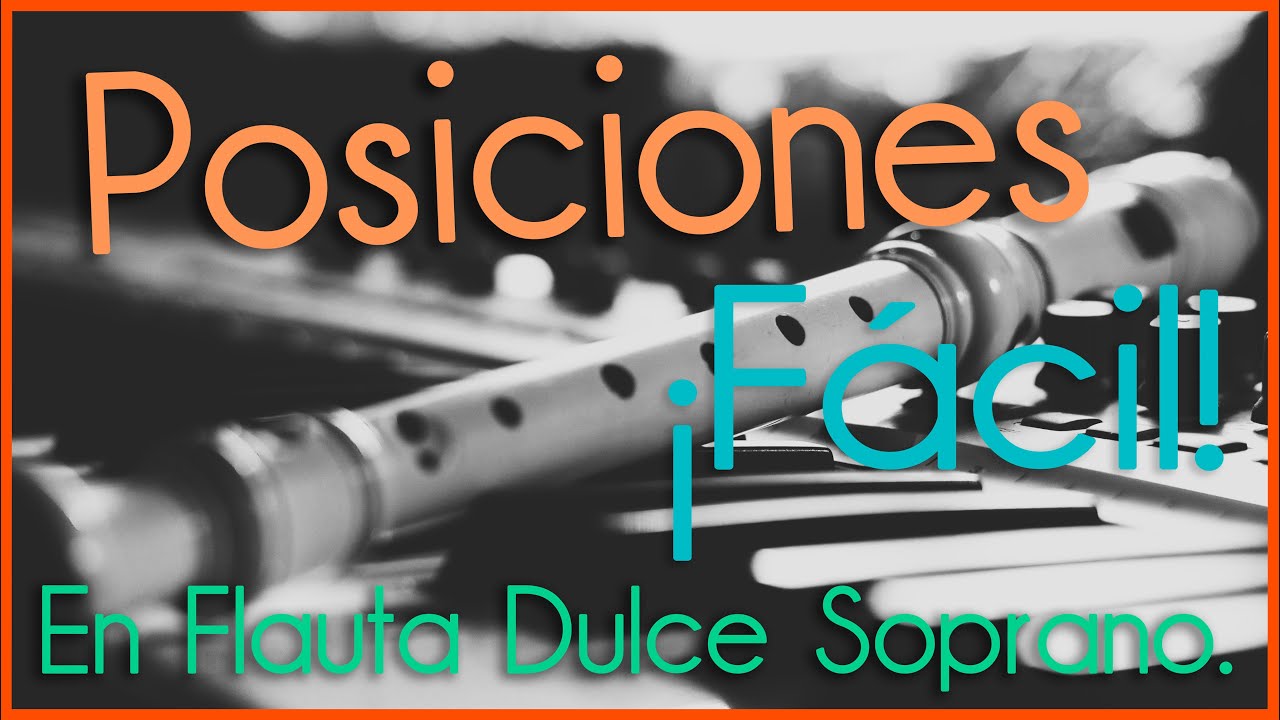 Posiciones en la Flauta Dulce | Fácil.