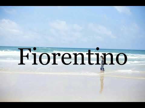 How To Pronounce Fiorentino🌈🌈🌈🌈🌈🌈Pronunciation Of Fiorentino
