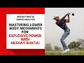 Mastering Lower Body Movements for Explosive Power with Akshay Bhatia!
