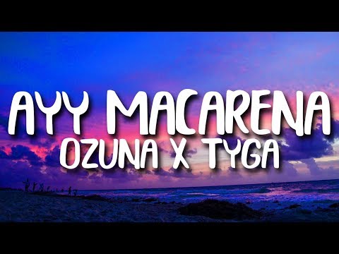 Tyga, Ozuna - Ayy Macarena REMIX (Letra/Lyrics)