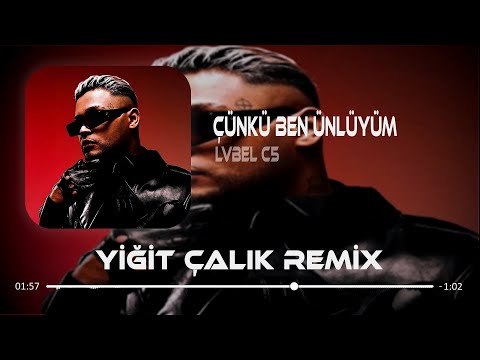 Çünkü Ben Ünlüyüm - Lvbel C5 ( Yiğit Çalık Remix ) Hayatın Hakkını Veriyorum