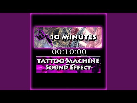10 Minutes Tattoo Machine Sound Effect