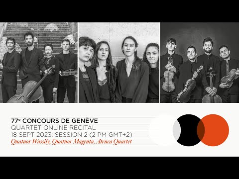 77th Concours de Genève: Quartet Online Recital - Session 2 (Wassily, Magenta, Atenea)