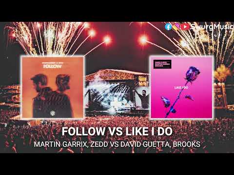 Follow vs Like I Do | Martin Garrix & Zedd vs David Guetta & Brooks | Mashup