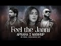 Feel The Jaani Apsara 2 Mashup B Praak Apsara 2 X Andaaz E Karam HS Visual X Bollymoodlofi