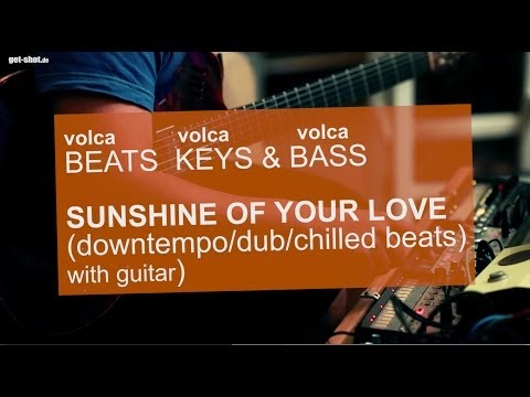 KORG VOLCA beats keys &bass: SUNSHINE OF YOUR LOVE (chill-out dub downtempo jam) cover version