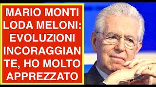 MARIO MONTI LODA MELONI: EVOLUZIONI INCORAGGIANTE, HO MOLTO APPREZZATO