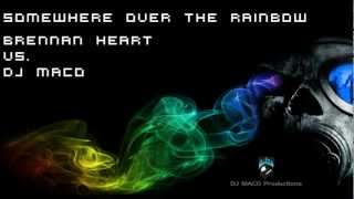 Somewhere Over The Rainbow (Brennan Heart Vs. DJ MACO)
