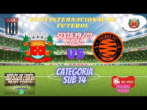 COPA INTERNACIONAL DE FUTEBOL -  EMBAUBA FC   X  TIGRES SUB 14