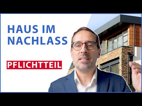 Pflichtteil: Immobilie im Nachlass. Wie wird der Wert ermittelt? Wer trägt die Kosten?