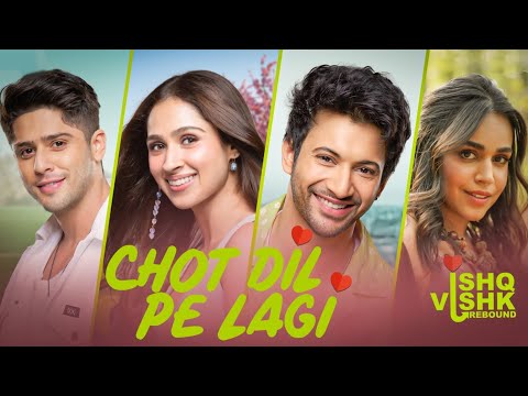 Chot Dil Pe Lagi | Ishq Vishk Rebound | Rohit, Pashmina, Jibraan, Naila | New Hindi Song