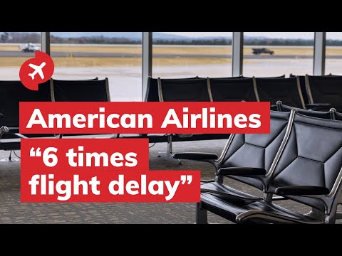 American Airlines - 6 times flight delay between 2 days and nobody cares
