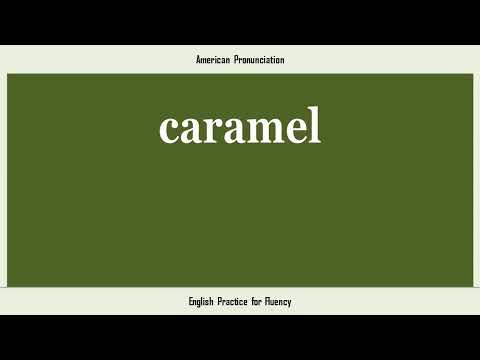 caramel, How to Say or Pronounce CARAMEL in American, British, Australian English