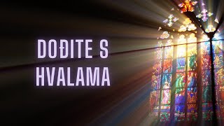 Dođite s hvalama pred Gospoda - BHTIM | sa subtitlama | Lyrics