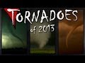 TORNADOES of 2013: Best, Worst, Biggest.