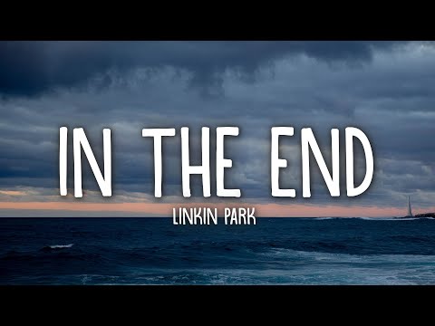 Linkin Park - In the End (Lyrics)