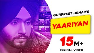 Yaariyan - Lyrical Video - Gurpreet Hehar - Gurnaz