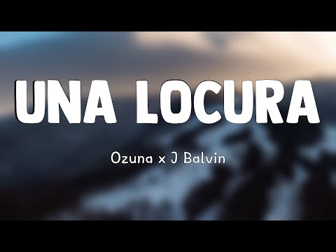 Una Locura - Ozuna x J Balvin x Chencho Corleone [Letra] 🐚